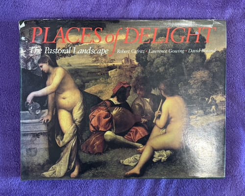 Places of Delight, The Pastoral Landscape (Cafritz, Rowing, Roland) Hardback